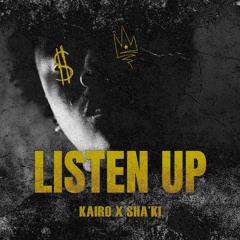 Listen Up - Kairo x Sha'Ki