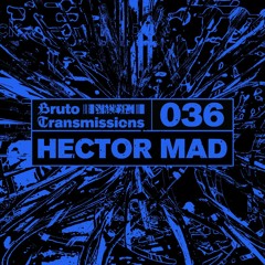 Bruto Transmissions #036 - Hector Mad