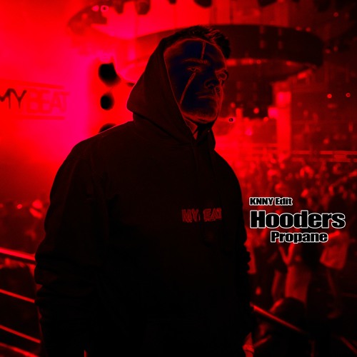 Hooders - Propane (KNNY Edit)