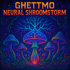 Ghettmo - Neural Shroomstorm