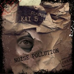 Kai 5 - Noise Pollution Episode 1