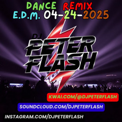 244-DANCE REMIX EDM 24 DJ PETER FLASH 04-2025