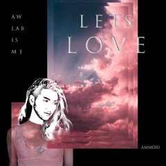 Ammori - LET'S LOVE ( Is me Aw Lab Contest - Prod. Low Kidd)