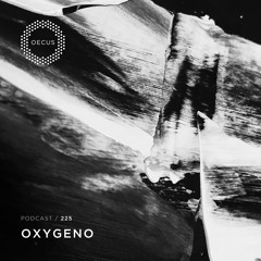 OECUS Podcast 225 // OXYGENO