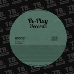 TB Premiere: Hodgey - Too Jazzy? [Re-Play Records]