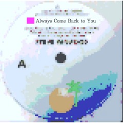 Always Come Back to You (feat Ellie Goulding)