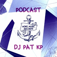 Hope music podcast: DJ PAT KP