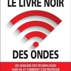 [PDF@] Le livre noir des ondes - Les dangers des technologies sans fil et comment s'en protéger
