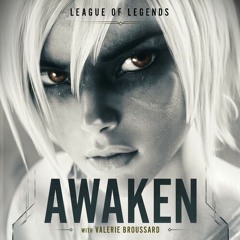 League Of Legends X Valerie Broussard - Awaken (Erick Ibiza Remix)