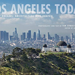 [View] KINDLE 📩 Los Angeles Today: City of Dreams: Architecture and Design by  Tim S