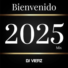 DJ VIERZ - Bienvenido 2025 Mix (Actuales,Reggaeton,Pop Urbano)