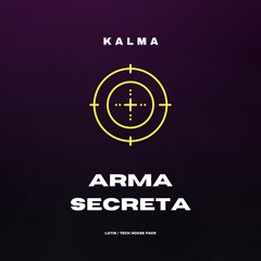 KALMA - ARMA SECRETA PACK #1 [Latin / Tech House] [Private Remixes & Mashups] [TOP 1 HYPEDDIT]