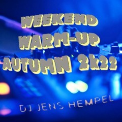 WEEKEND WARM UP AUTUMN 2k22 By DJ Jens Hempel