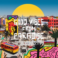 Good Vibes From Paradise Radio by Monkey Safari - 05.04.23