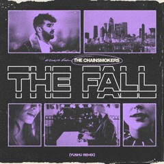 The Chainsmokers & ShipWrek - The Fall (Yushu Remix)