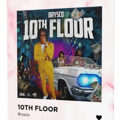 10th Floor (Clean Edit Vrs-1 ) Brysco