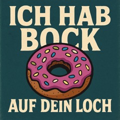Ich hab Bock auf dein Loch
