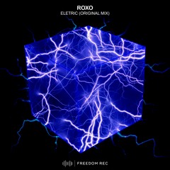 Roxo - Eletric (Original Mix) FREEDOM REC
