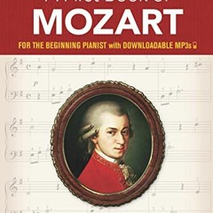 Access EPUB KINDLE PDF EBOOK A First Book of Mozart: For The Beginning Pianist with Downloadable MP3