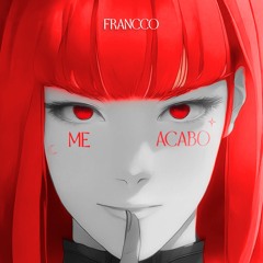 FRANCCO - Me Acabo