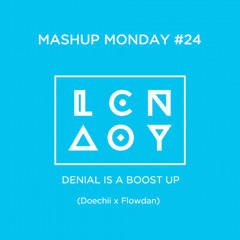 Mashup Monday #24: Denial is a Boostupn (Doechii x Flowdan)