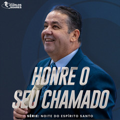 Honre o seu chamado (Parte 12) - Noite do Espírito Santo 21/08/2025