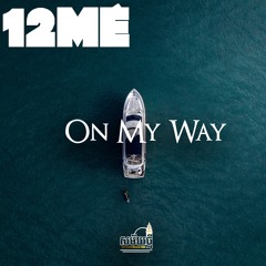 12ME "On My Way"