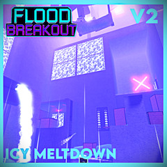 Flood Breakout OST - Icy Meltdown [V2]