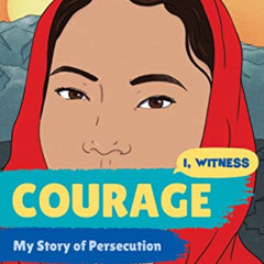 [View] EBOOK 🗸 Courage: My Story of Persecution (I, Witness) by  Freshta Tori Jan,Za