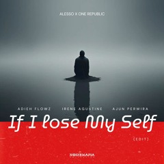 If I Lose My Self (Adieh Flowz, Irene Agustine, Ajun Perwira Edit)
