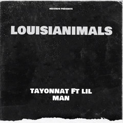 LOUISIANIMALS- Xhief(Lil man) ft. Tayonnat