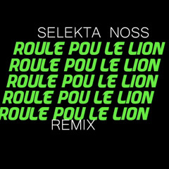 SELEKTA NOSS / ROULE POU LE LION / REMIX 2022