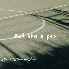 Ball Like A Pro by 603Bron & Dev [prodtheman]