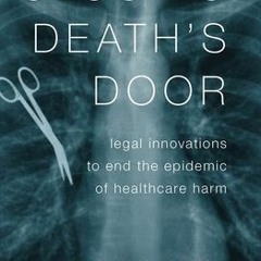 DOWNLOAD Closing Death's Door: Legal Innovations to End the Epidemic of Healthcare Harm Michael J Sa