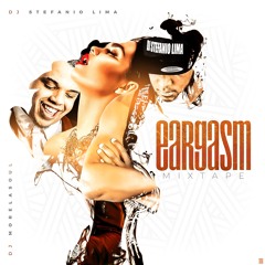 Eargasm Mixtape by Morelasoul & Stefanio Lima