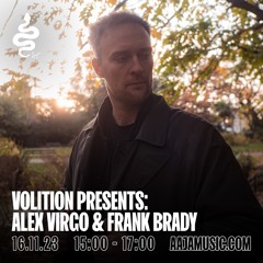 Volition presents: Alex Virgo & Frank Brady - Aaja Channel 1 - 16 11 23