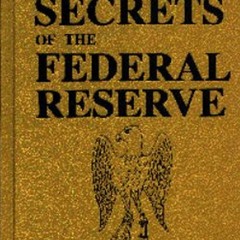 [PDF] DOWNLOAD EBOOK The Secrets of the Federal Reserve epub