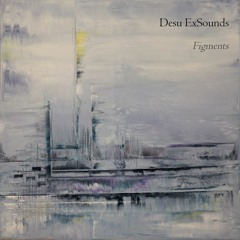 DesuExSounds - Figments (teaser)