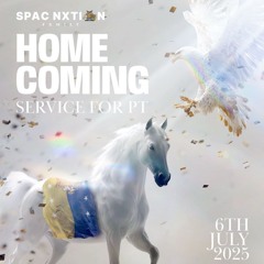 HOMECOMING SERVICE FOR PT 06-07-25