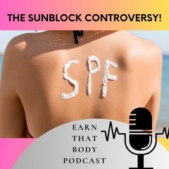 #354 The Sunblock Controversy!