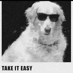 Take it easy