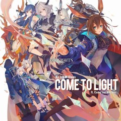 Come to Light (Arknights Soundtrack)[feat. Casey Lee Williams]