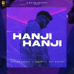 Hanji Hanji - Navaan Sandhu ft. Snappy & Rav Hanjra