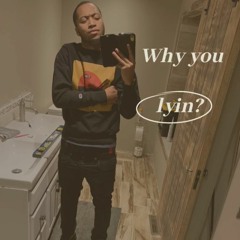 Why You Lyin Prod. by CHARLEZ THE GREAT