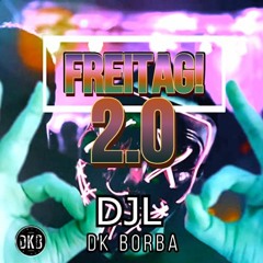 Freitag 2.0 - DJL & Der King Borba