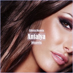 Morris - Antalya (Olivia Remix [ Pop Dance & Reggaeton Music]