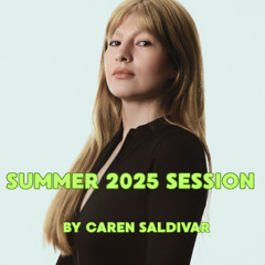 SUMMER  2025 SESSION BY CAREN SALDIVAR.