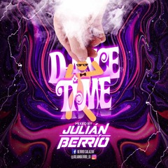 Dance Time MIXED BY: julian berrio