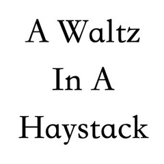 A Waltz In A Haystack