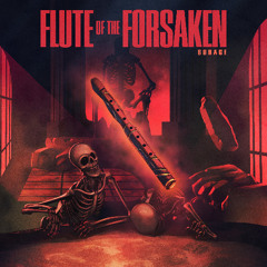 FLUTE OF THE FORSAKEN